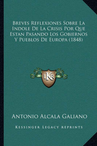 Cover of Breves Reflexiones Sobre La Indole de La Crisis Por Que Estan Pasando Los Gobiernos y Pueblos de Europa (1848)