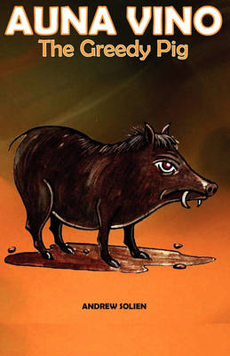 Book cover for Auna Vino, the Greedy Pig