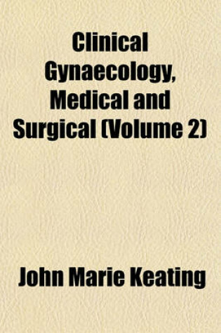 Cover of Clinical Gynaecology, Medical and Surgical (Volume 2)