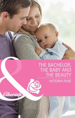 Book cover for The Bachelor, The Baby And The Beauty