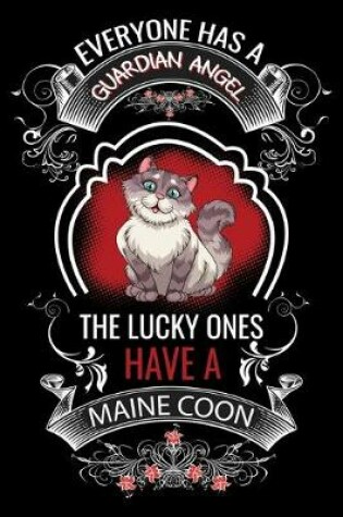 Cover of Everyone has a Guardian Angel the lucky ones have a Maine coon