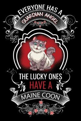Book cover for Everyone has a Guardian Angel the lucky ones have a Maine coon