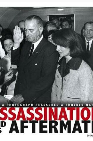 Cover of Assassination and Its Aftermath: How a Photograph Reassured a Shocked Nation