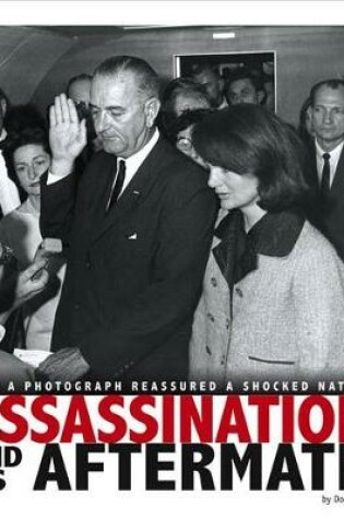 Cover of Captured History Assassination and its Aftermath How a Photograph Reassured a Shocked Nation