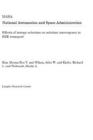 Cover of Effects of Isotope Selection on Solution Convergence in Hze Transport