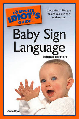 Book cover for The Complete Idiot's Guide to Baby Sign Language, 2nd Editio