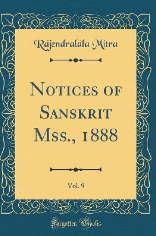 Cover of Notices of Sanskrit Mss., 1888, Vol. 9 (Classic Reprint)