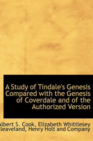 Cover of A Study of Tindale's Genesis Compared with the Genesis of Coverdale and of the Authorized Version