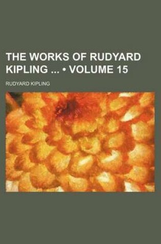 Cover of The Works of Rudyard Kipling (Volume 15)