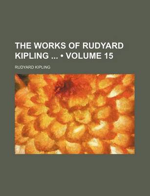 Book cover for The Works of Rudyard Kipling (Volume 15)