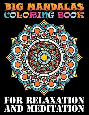 Book cover for Big Mandalas Coloring Book For Relaxation And Meditation