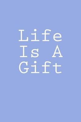 Cover of Life Is A Gift