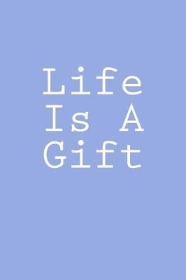 Book cover for Life Is A Gift