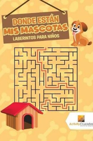 Cover of Donde Están Mis Mascotas