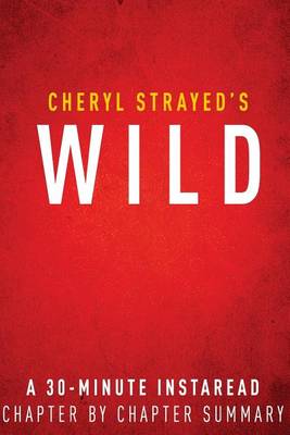 Book cover for Wild by Cheryl Strayed - A 30-Minute Chapter-By-Chapter Summary