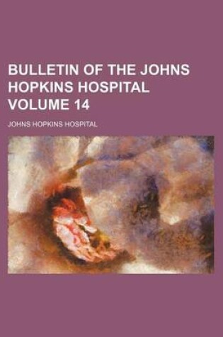 Cover of Bulletin of the Johns Hopkins Hospital Volume 14