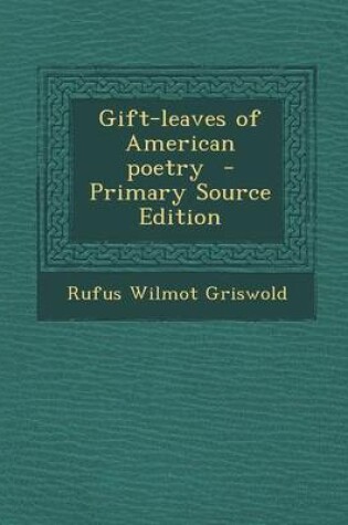 Cover of Gift-Leaves of American Poetry - Primary Source Edition