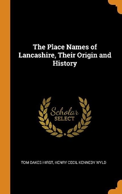 Book cover for The Place Names of Lancashire, Their Origin and History