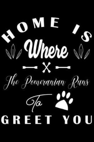 Cover of Home is where the Pomeranian to Greet you