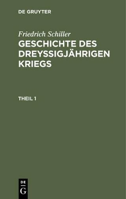 Book cover for Geschichte des dreyssigjahrigen Kriegs, Theil 1, Geschichte des dreyssigjahrigen Kriegs Theil 1