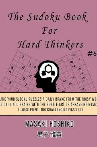 Cover of The Sudoku Book For Hard Thinkers #6