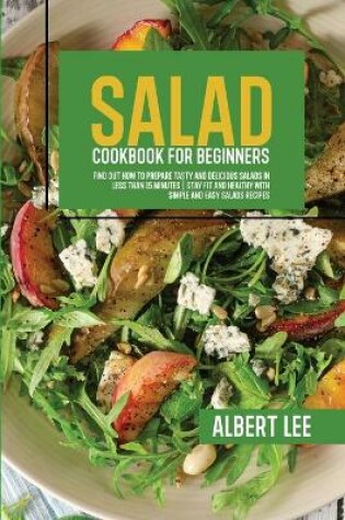 Cover of Salad Cookbook For Beginners