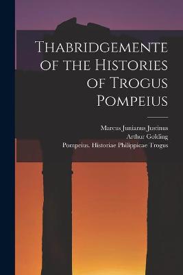 Book cover for Thabridgemente of the Histories of Trogus Pompeius