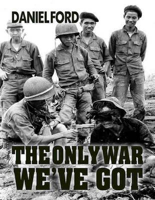 Book cover for The Only War We've Got: Early Days in South Vietnam