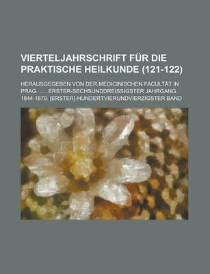 Book cover for Vierteljahrschrift Fur Die Praktische Heilkunde (121-122); Herausgegeben Von Der Medicinischen Facult T in Prag. . Erster-Sechsunddreissigster Jahrgan