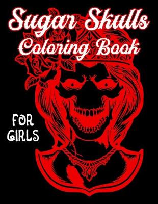 Book cover for Sugar Skulls Coloring Book For Girls