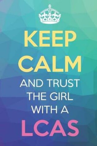 Cover of Keep Calm And Trust The Girl With A LCAS