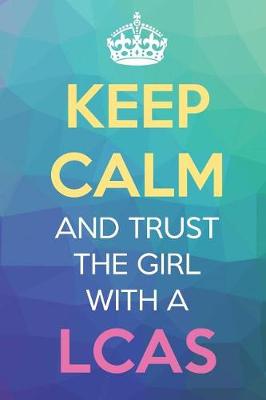 Book cover for Keep Calm And Trust The Girl With A LCAS