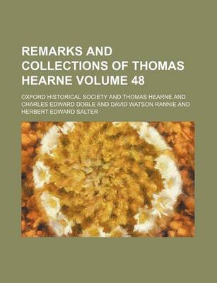 Book cover for Remarks and Collections of Thomas Hearne Volume 48