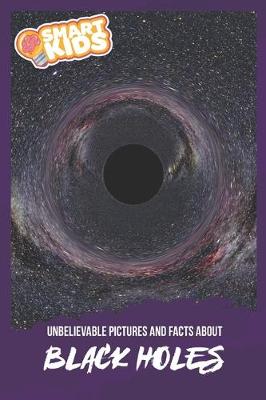 Book cover for Unbelievable Pictures and Facts About Black Holes