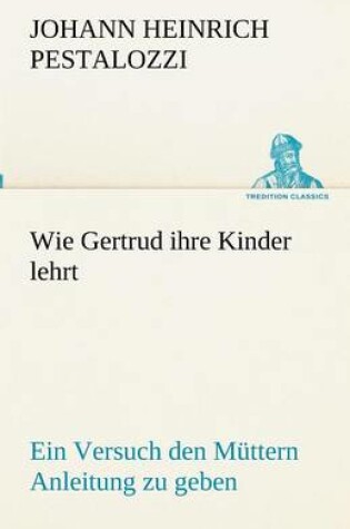 Cover of Wie Gertrud ihre Kinder lehrt