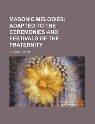 Book cover for Masonic Melodies; Adapted to the Ceremonies and Festivals of the Fraternity