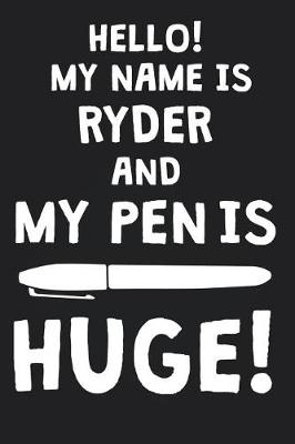 Book cover for Hello! My Name Is RYDER And My Pen Is Huge!