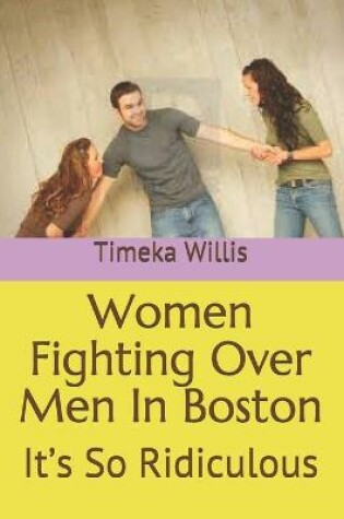 Cover of Women Fighting Over Men In Boston