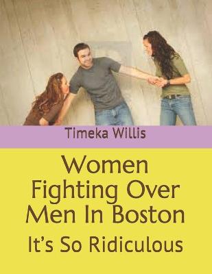 Book cover for Women Fighting Over Men In Boston