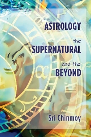 Cover of Astrology, the Supernatural and the Beyond