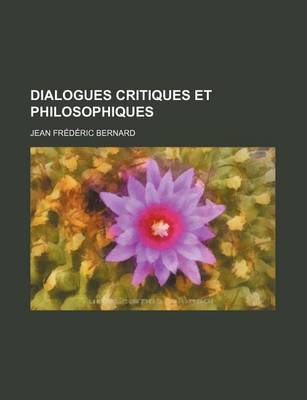 Book cover for Dialogues Critiques Et Philosophiques