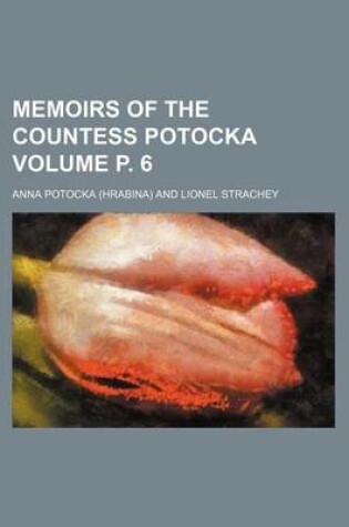 Cover of Memoirs of the Countess Potocka Volume P. 6