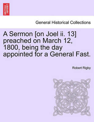 Book cover for A Sermon [on Joel II. 13] Preached on March 12, 1800, Being the Day Appointed for a General Fast.