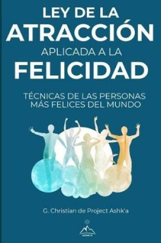 Cover of Ley de la Atraccion Aplicada a la Felicidad