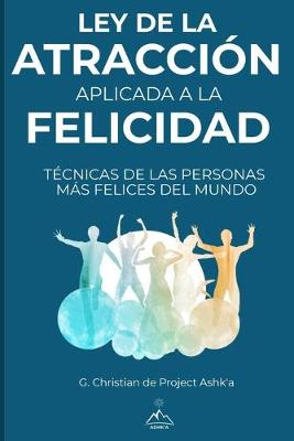 Book cover for Ley de la Atraccion Aplicada a la Felicidad