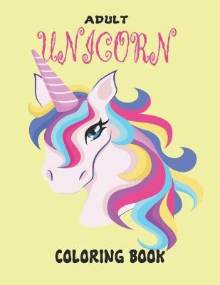 Book cover for Adult Unicorn Coloring Book