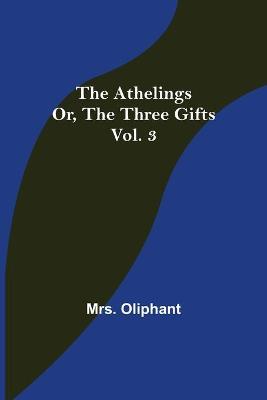 Book cover for The Athelings; or, the Three Gifts. Vol. 3