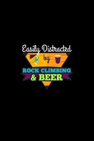 Cover of Easily Distracted By Rock Climbing & Beer