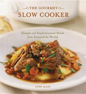 Book cover for Gourmet Slow Cooker, The: Simple and Sophisticated Meals from Around the World