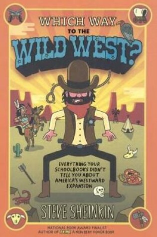 Cover of Which Way to the Wild West? Everything Your Schoolbooks Didn't Tell You about We